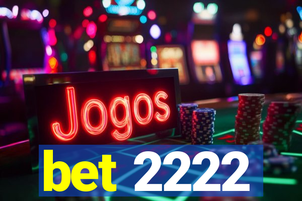 bet 2222